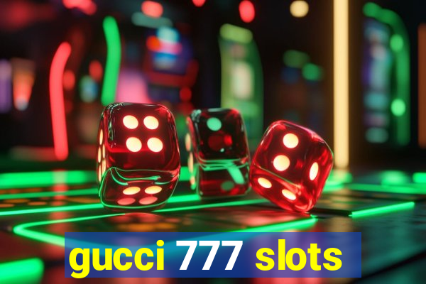 gucci 777 slots